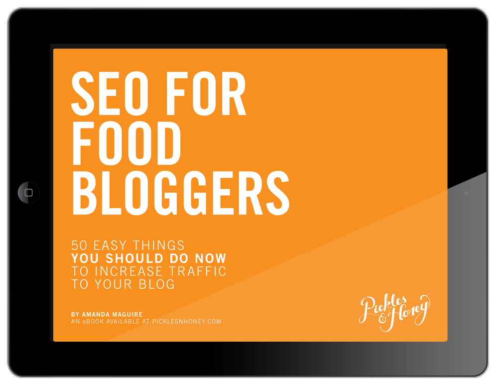 SEO for Food Bloggers eBook: 50 Easy Things To Increase Your Traffic | picklesnhoney.com