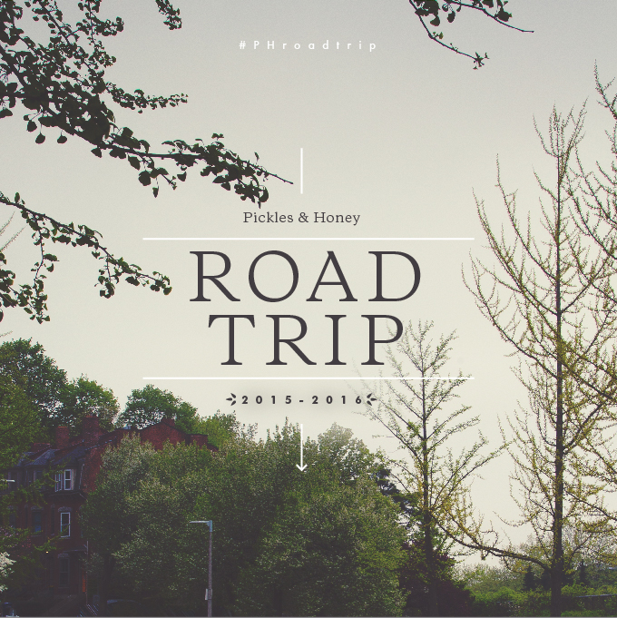 Pickles & Honey Road Trip 2015-2016 | picklesnhoney.com